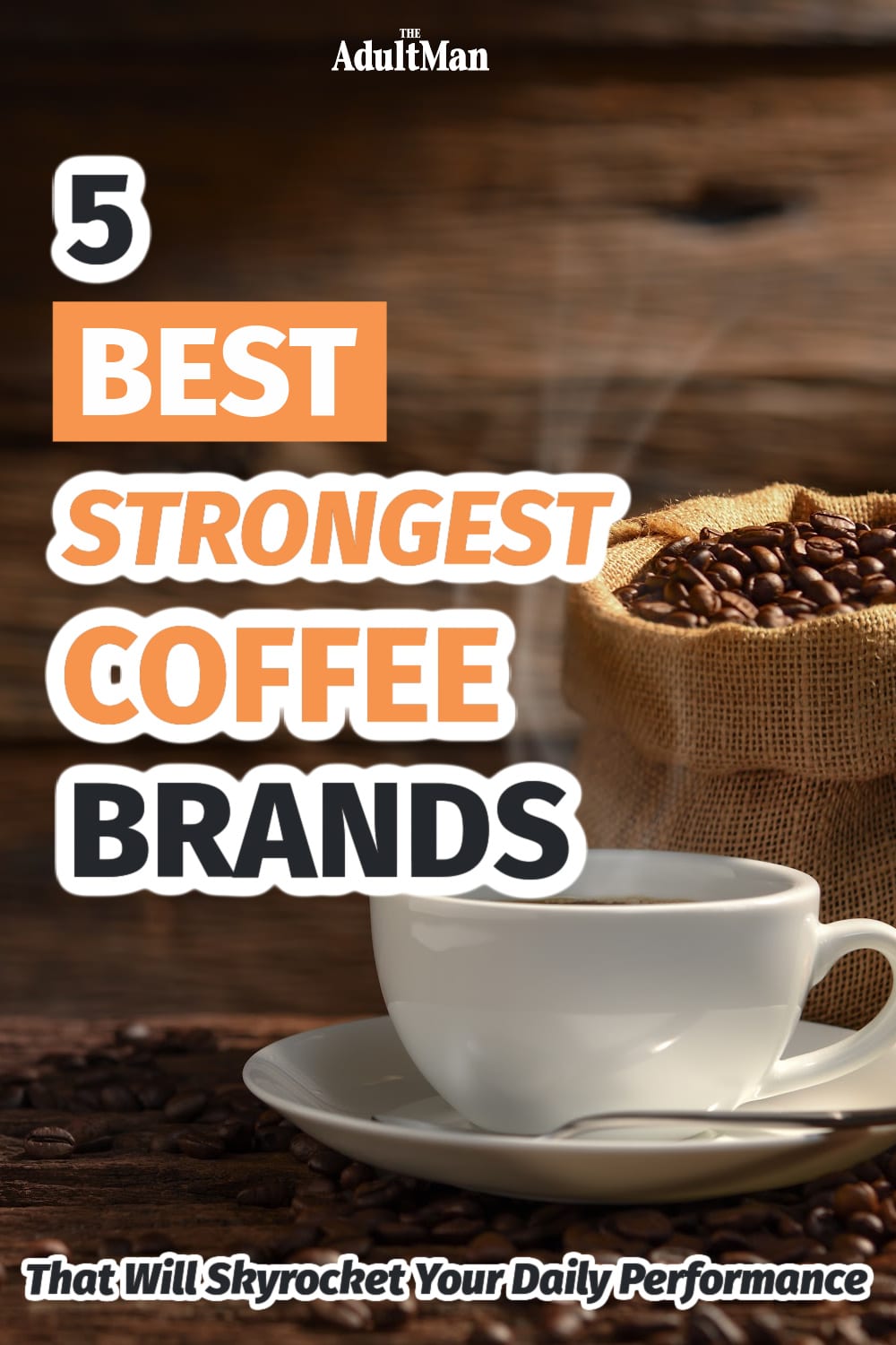 The 5 Strongest Coffee Brands Skyrocket Your Performance