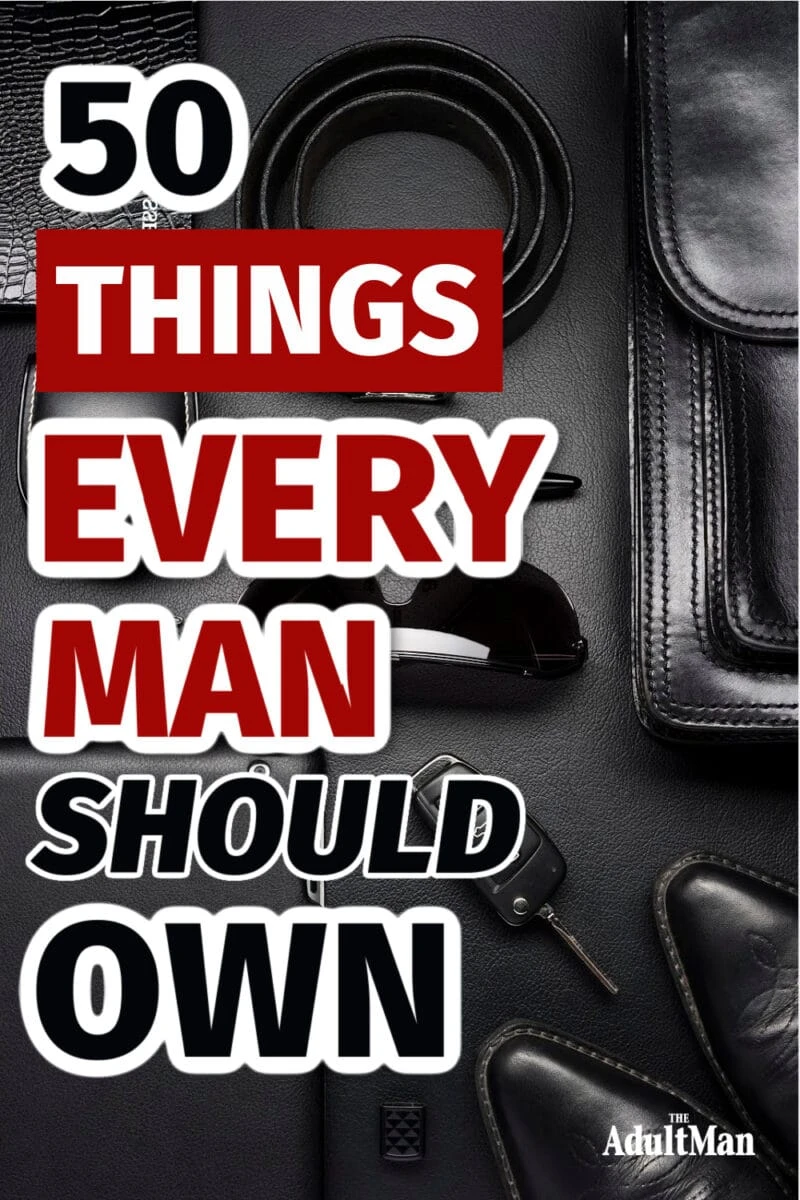57 Things Every Man Should Own to Win at Life
