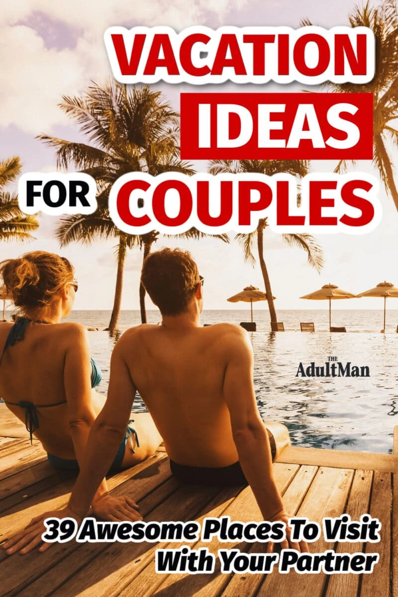 39 Fun-Packed Vacation Ideas for Couples in 2024