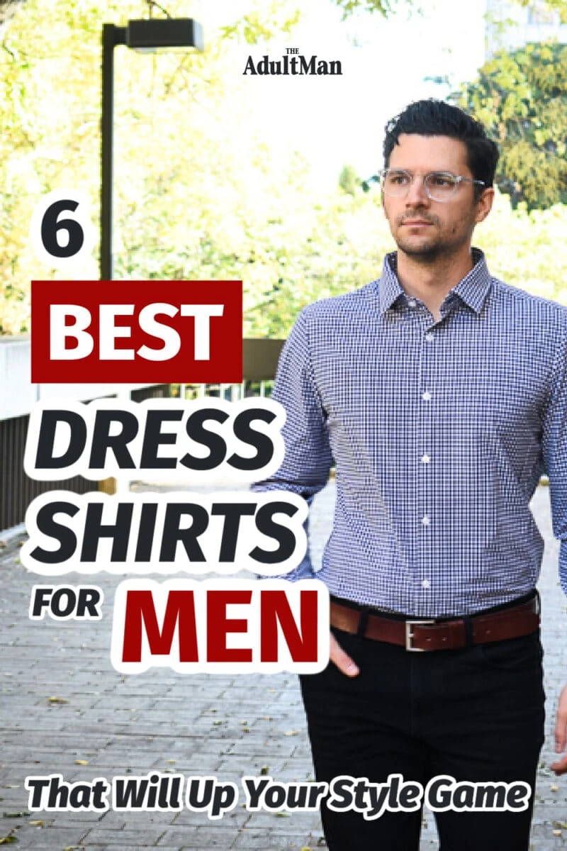 8 Best Dress Shirts for Men That Will Up Your Style Game