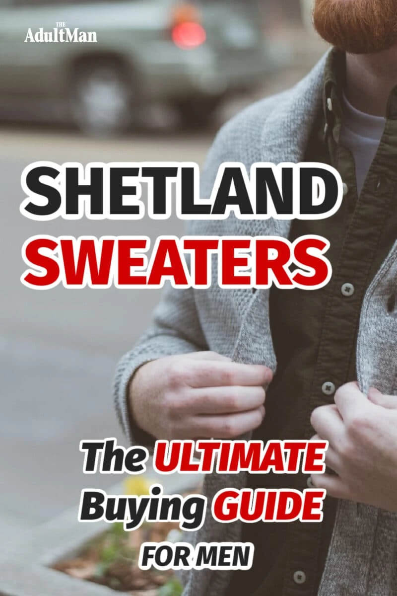 Shetland Sweaters: The Ultimate Buying Guide for Men in 2024