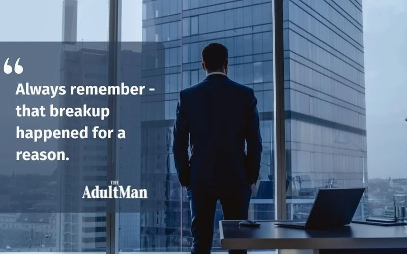 I Broke Up With My Girlfriend: What Now? 9 Honest Steps 32 that breakup happened for a reason