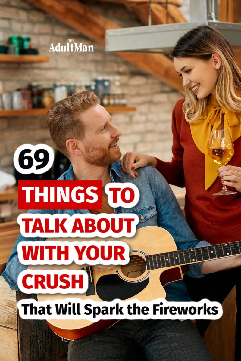 69 Interesting Things to Talk About With Your Crush