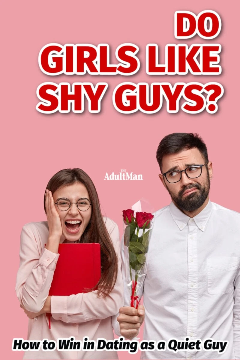 Do Girls Like Shy Guys? How to Win in Dating as a Quiet Guy