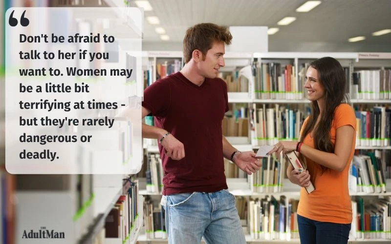 dont be afraid to talk to her quote