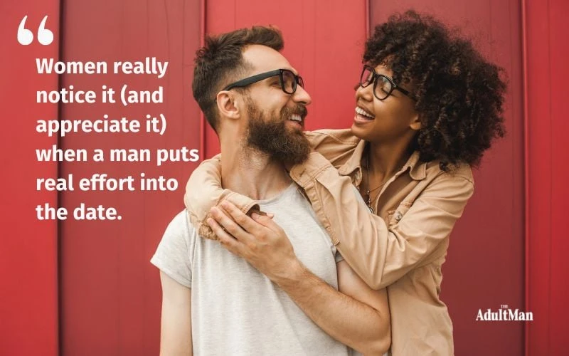 put real effort into the date