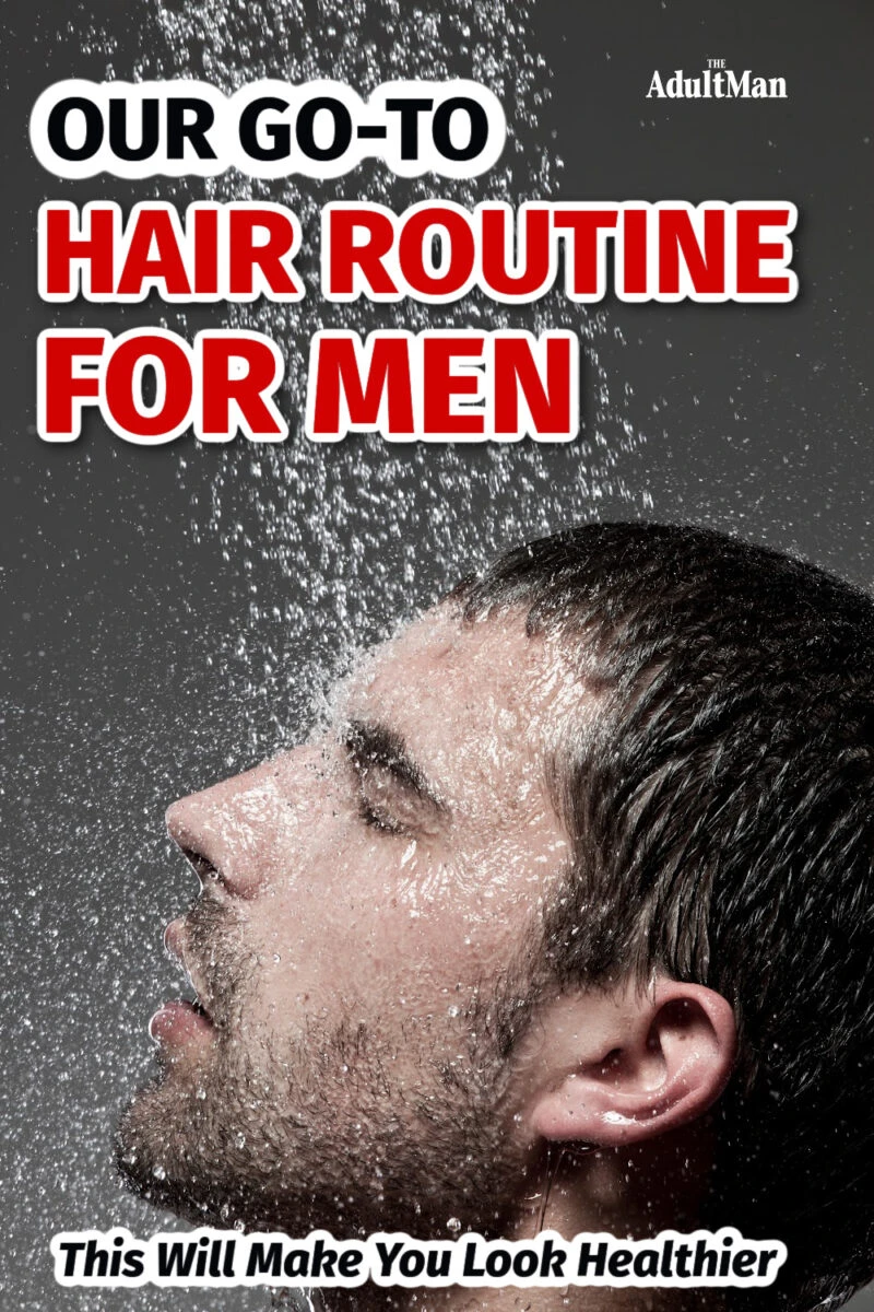 Our Go-To Hair Care Routine for Men: This Will Make You Look Healthier