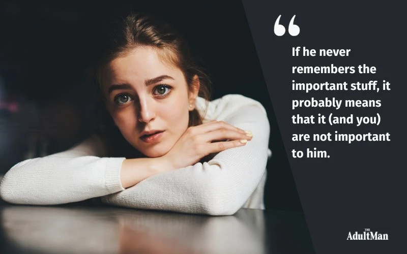 never remembers the important stuff