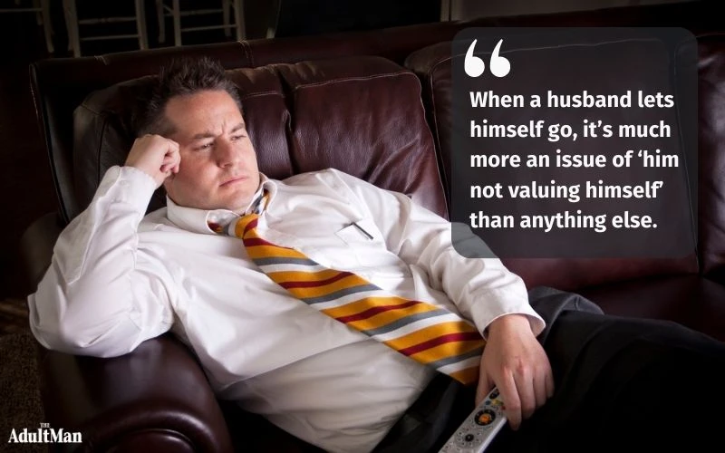 when a husband lets himself go