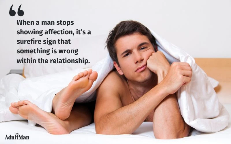 when a man stops showing affection