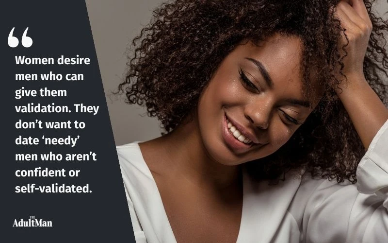 women desire men who can validate them