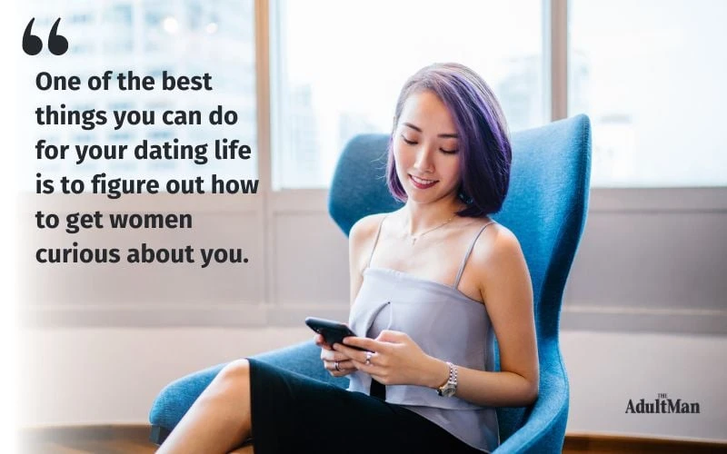 figure out how to get her curious about you